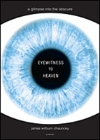 Eyewitness to Heaven - James Wilburn Chauncey