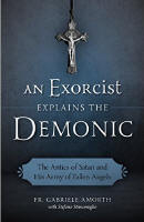 <BR><inline style="color: rgb(255, 0, 0);"> BUY ONE, GET ONE HALF OFF! AN EXORCIST EXPLAINS THE DEMONIC - FR. GABRIELE AMORTH