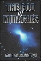 <br>The God of Miracles - by Michael H. Brown